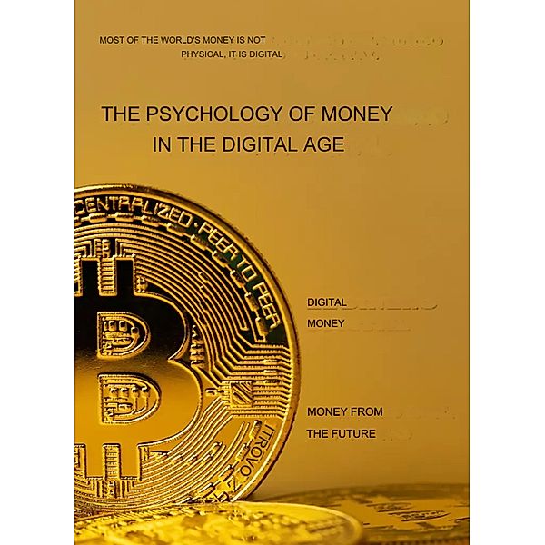 The Psychology of Money in the Digital Age (ebook, #1) / ebook, Globodyne Digital