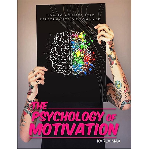 The Psychology of Motivation, Karla Max