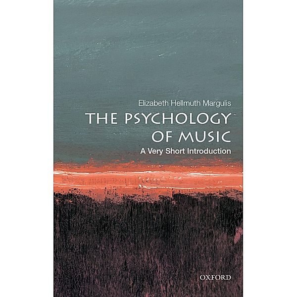 The Psychology of Music: A Very Short Introduction, Elizabeth Hellmuth Margulis
