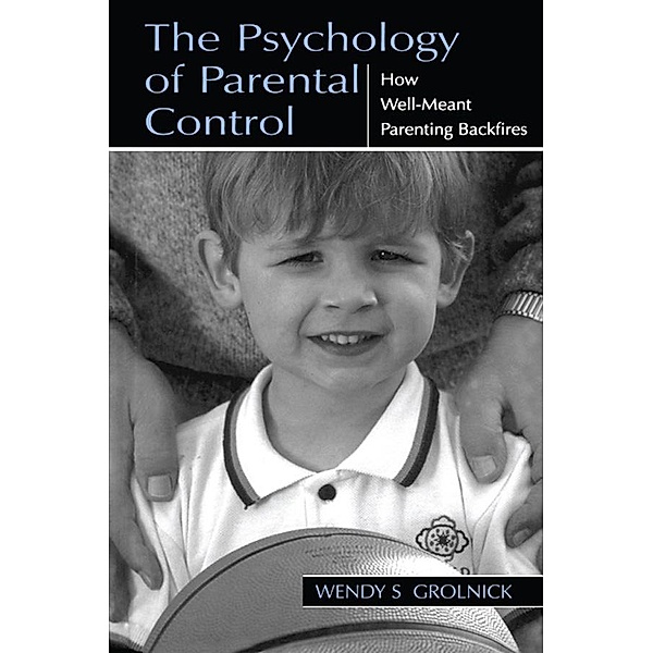 The Psychology of Parental Control, Wendy S. Grolnick