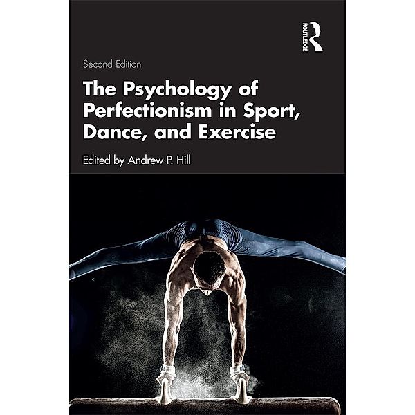 The Psychology of Perfectionism in Sport, Dance, and Exercise