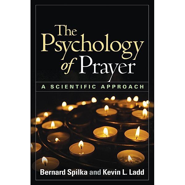 The Psychology of Prayer, Bernard Spilka, Kevin L. Ladd