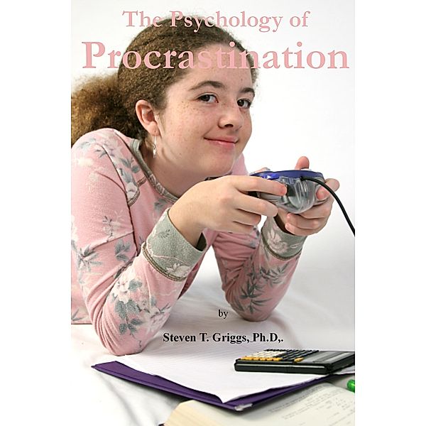 The Psychology of Procrastination, Steven T. Griggs