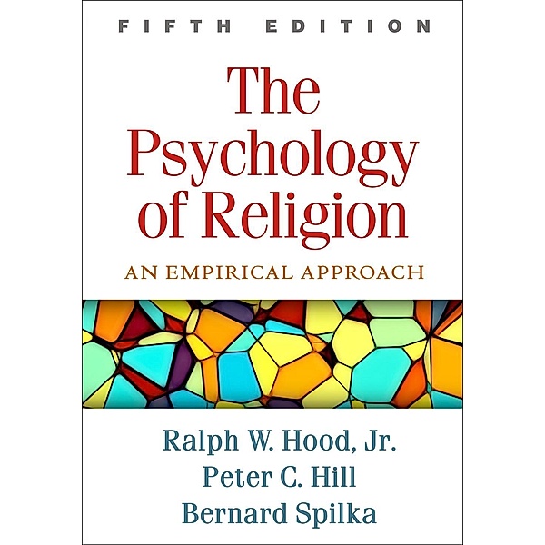 The Psychology of Religion, Jr. Hood, Peter C. Hill, Bernard Spilka