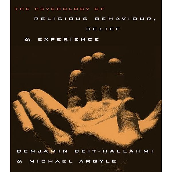The Psychology of Religious Behaviour, Belief and Experience, Benjamin Beit-Hallahmi, Michael Argyle