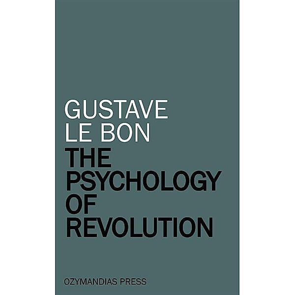 The Psychology of Revolution, Gustave Le Bon