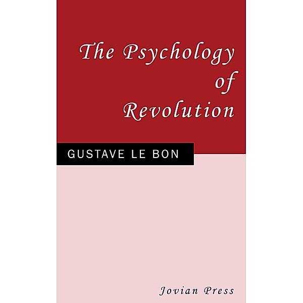 The Psychology of Revolution, Gustave le Bon