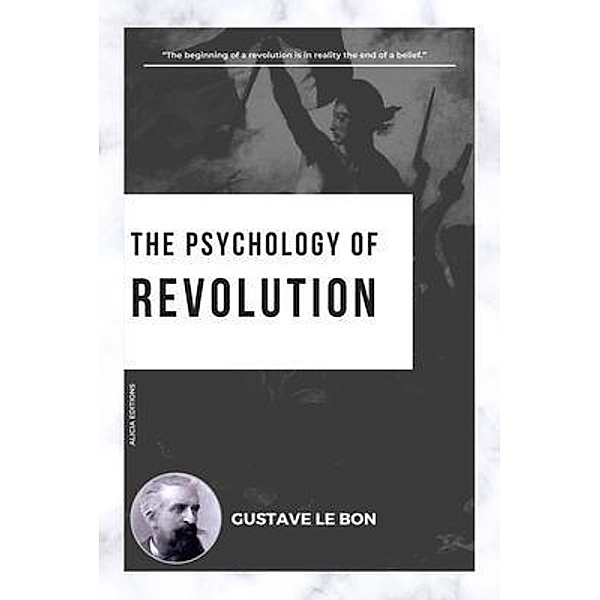 The Psychology of Revolution, Gustave Le Bon