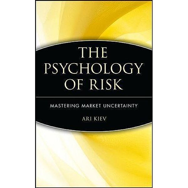 The Psychology of Risk, Ari Kiev