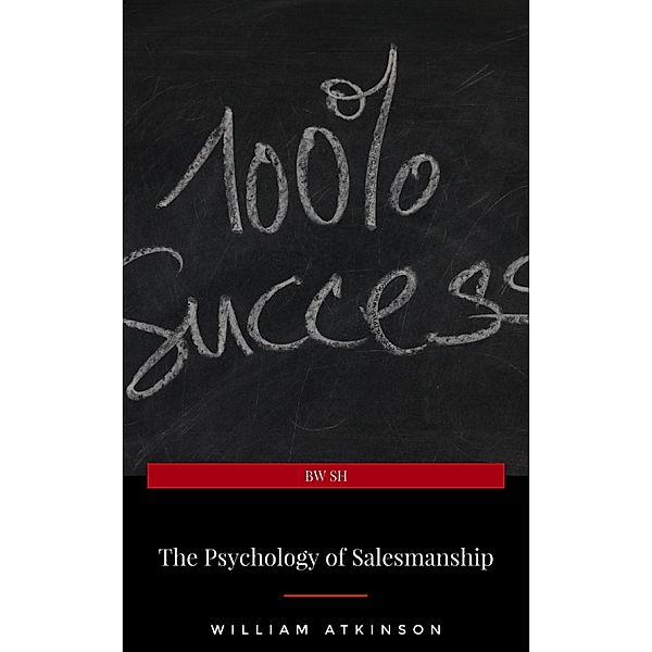 The Psychology of Salesmanship, William Atkinson