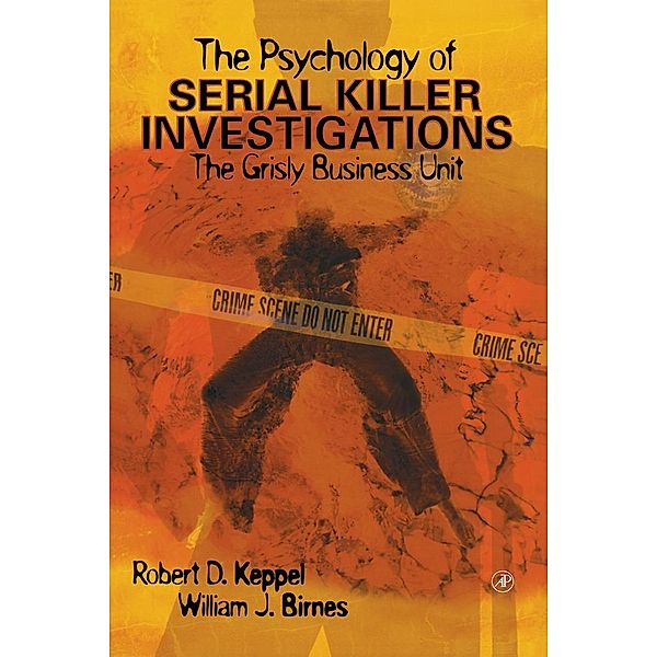 The Psychology of Serial Killer Investigations, Robert D. Keppel, William J. Birnes