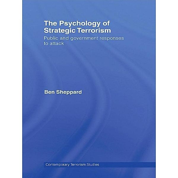 The Psychology of Strategic Terrorism, Ben Sheppard