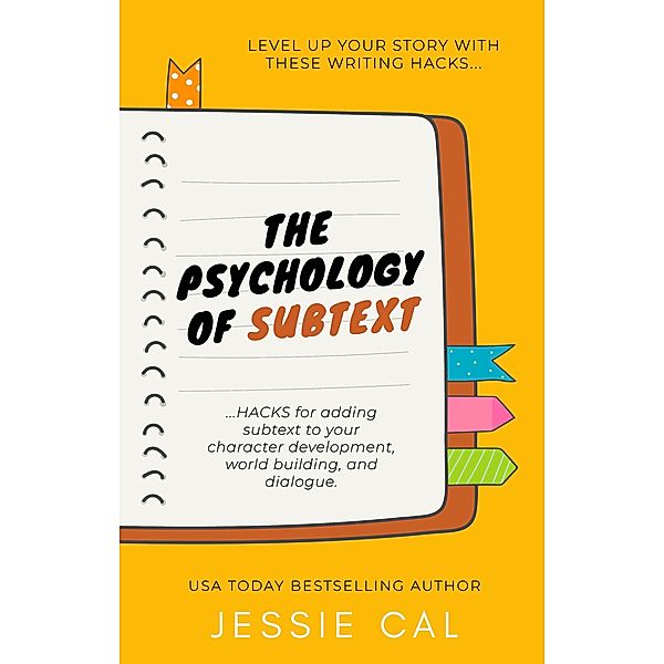 The Psychology of Subtext (Writing Hacks for Authors, #1) / Writing Hacks for Authors, Jessie Cal