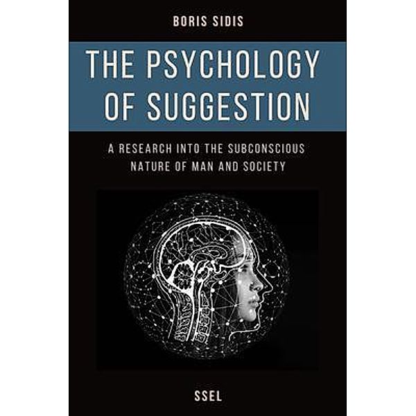 The psychology of suggestion / SSEL, Boris Sidis