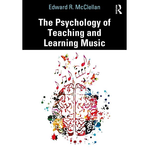 The Psychology of Teaching and Learning Music, Edward R. McClellan