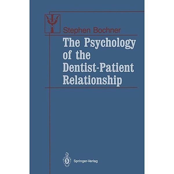 The Psychology of the Dentist-Patient Relationship / Contributions to Psychology and Medicine, Stephen Bochner