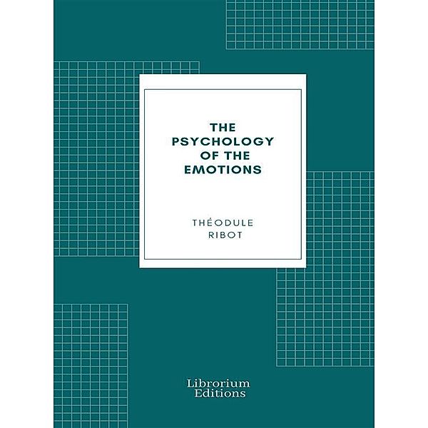 The Psychology of the Emotions, Théodule Ribot