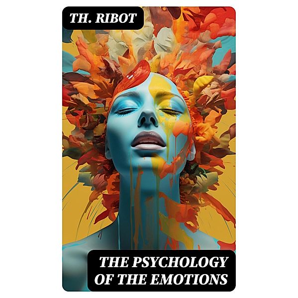 The Psychology of the Emotions, Th. Ribot