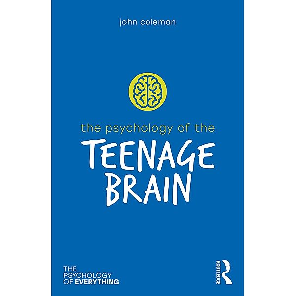 The Psychology of the Teenage Brain, John Coleman