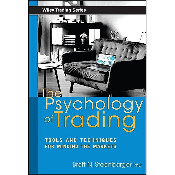 The Psychology of Trading / Wiley Trading Series, Brett N. Steenbarger