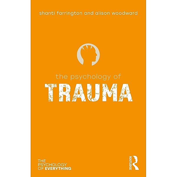 The Psychology of Trauma, Shanti Farrington, Alison Woodward