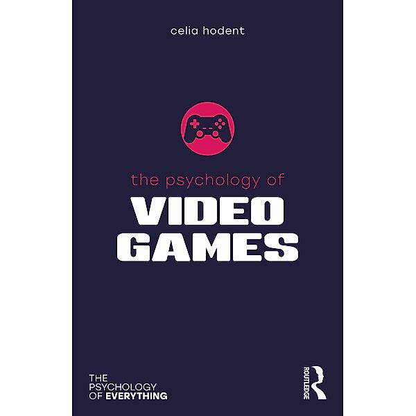 The Psychology of Video Games, Celia Hodent