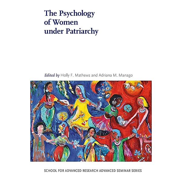 The Psychology of Women under Patriarchy / School for Advanced Research Advanced Seminar Series