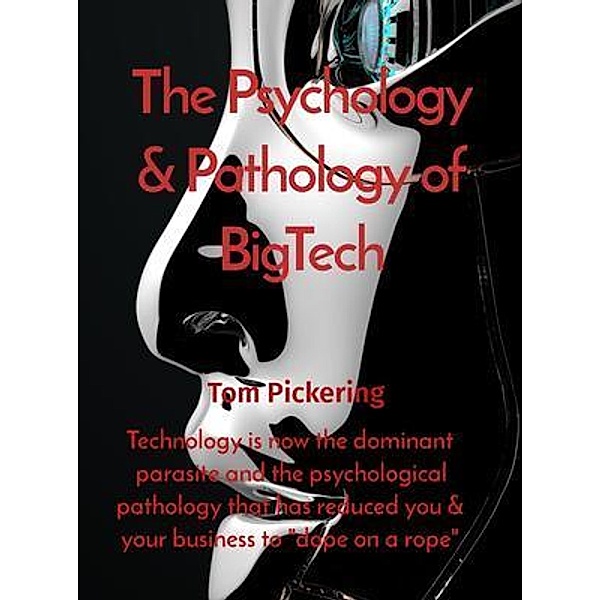 The Psychology & Pathology of BigTech, Tom Pickering