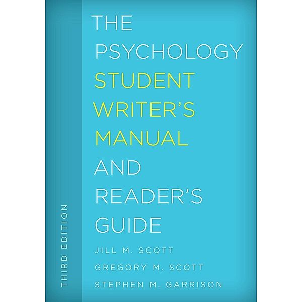 The Psychology Student Writer's Manual and Reader's Guide / The Student Writer's Manual: A Guide to Reading and Writing Bd.5, Jill M. Scott, Gregory M. Scott, Stephen M. Garrison