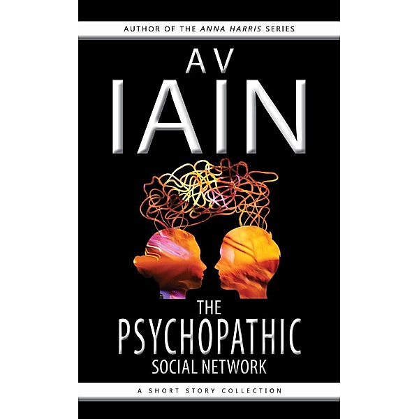 The Psychopathic Social Network: A Short Story Collection, Av Iain