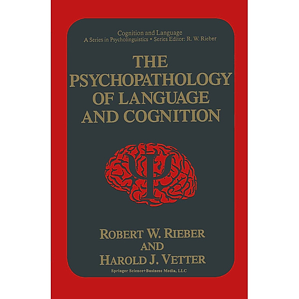 The Psychopathology of Language and Cognition, Robert W Rieber, Harold J. Vetter