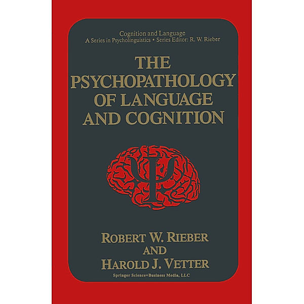 The Psychopathology of Language and Cognition, Robert W Rieber, Harold J. Vetter