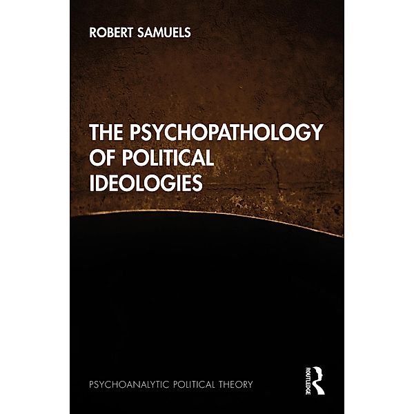 The Psychopathology of Political Ideologies, Robert Samuels