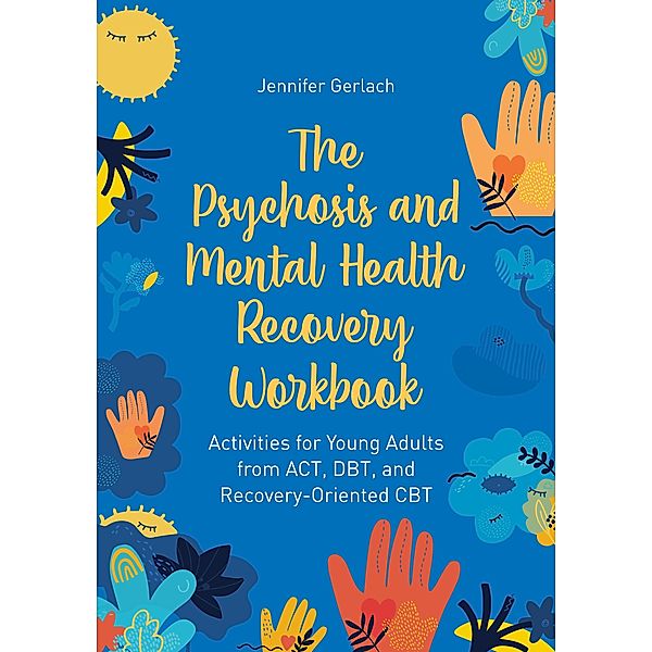 The Psychosis and Mental Health Recovery Workbook, Jennifer Gerlach