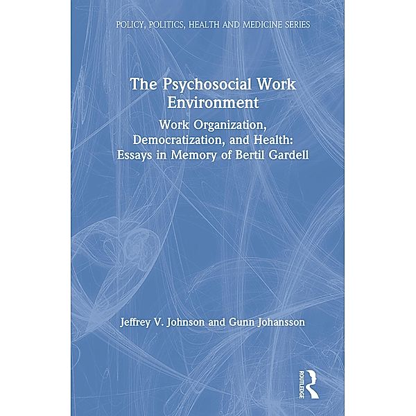 The Psychosocial Work Environment, Jeffrey V. Johnson, Bertil Gardell, Gunn Johannson