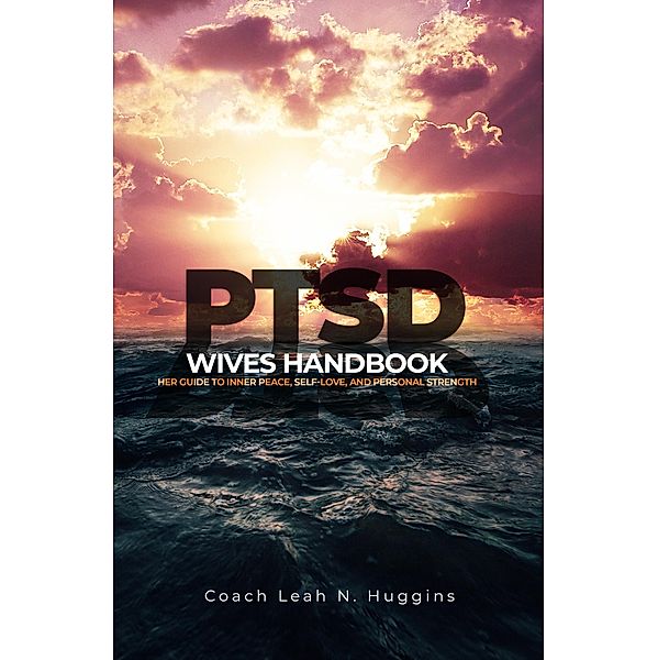 The PTSD Wives Handbook, Leah N. Huggins