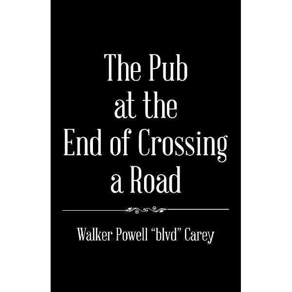 The Pub at the End of Crossing a Road, Walker Powell Carey