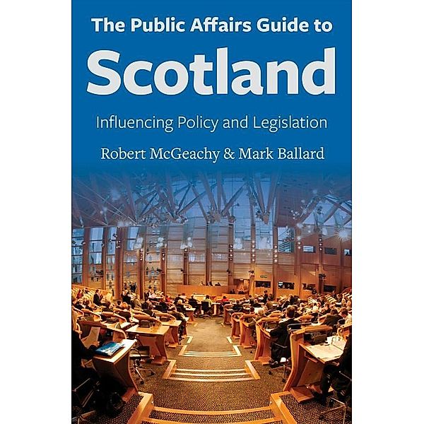 The Public Affairs Guide to Scotland, McGeachy Robert, Ballard Mark