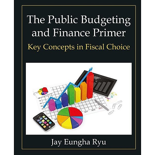 The Public Budgeting and Finance Primer, Jay Eungha Ryu