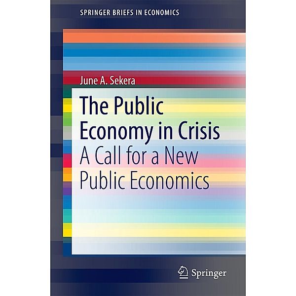 The Public Economy in Crisis / SpringerBriefs in Economics, June A. Sekera