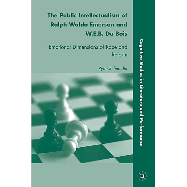 The Public Intellectualism of Ralph Waldo Emerson and W.E.B. Du Bois / Cognitive Studies in Literature and Performance, R. Schneider