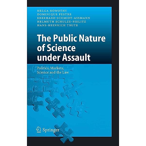 The Public Nature of Science under Assault, Helga Nowotny, Dominique Pestre, Eberhard Schmidt-Aßmann, Helmuth Schulze-Fielitz, Hans-Heinrich Trute