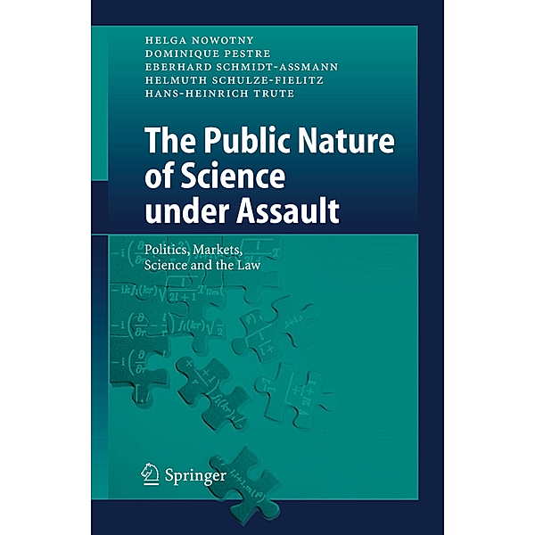 The Public Nature of Science under Assault, Helga Nowotny, Dominique Pestre, Eberhard Schmidt-Aßmann, Helmuth Schulze-Fielitz, Hans-Heinrich Trute