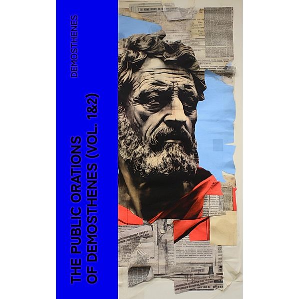 The Public Orations of Demosthenes (Vol. 1&2), Demosthenes
