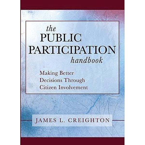 The Public Participation Handbook, James L. Creighton