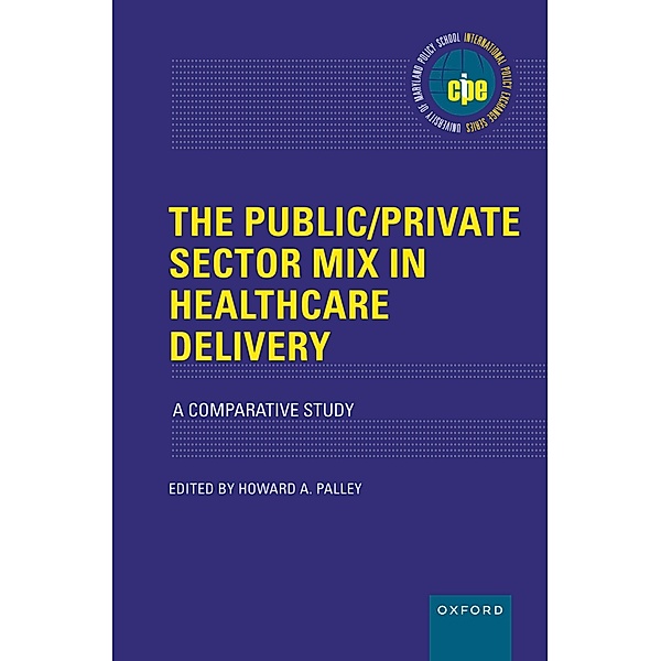 The Public/Private Sector Mix in Healthcare Delivery, Howard A. Palley