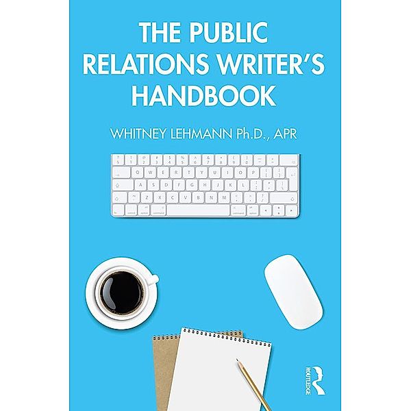 The Public Relations Writer's Handbook, Whitney Lehmann