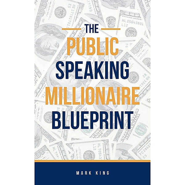 The Public Speaking Millionaire Blueprint, Mark King