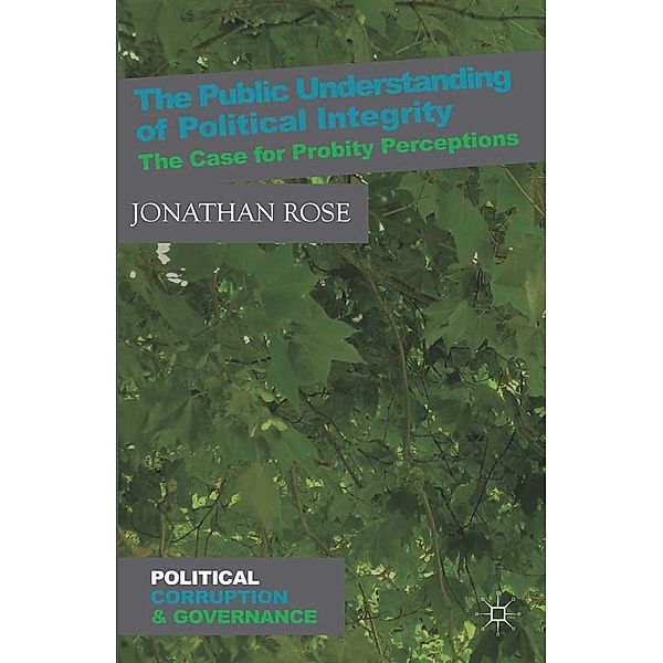 The Public Understanding of Political Integrity / Political Corruption and Governance, J. Rose