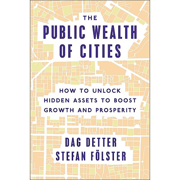 The Public Wealth of Cities, Dag Detter, Stefan Folster